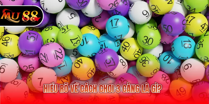 Hiểu rõ về cách chơi 3 càng là gì?