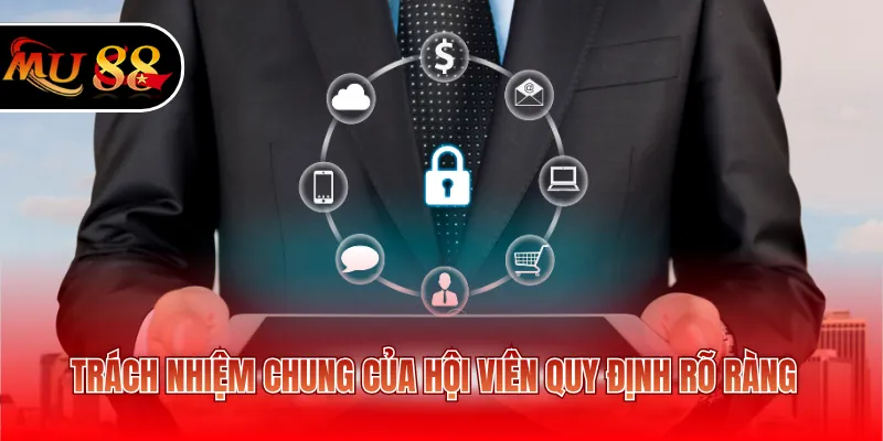 Trách nhiệm chung của hội viên quy định rõ ràng
