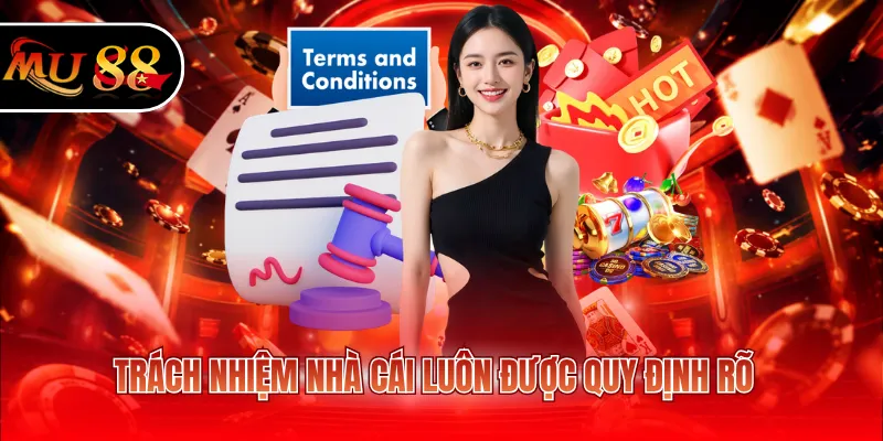 Trách nhiệm nhà cái luôn được quy định rõ